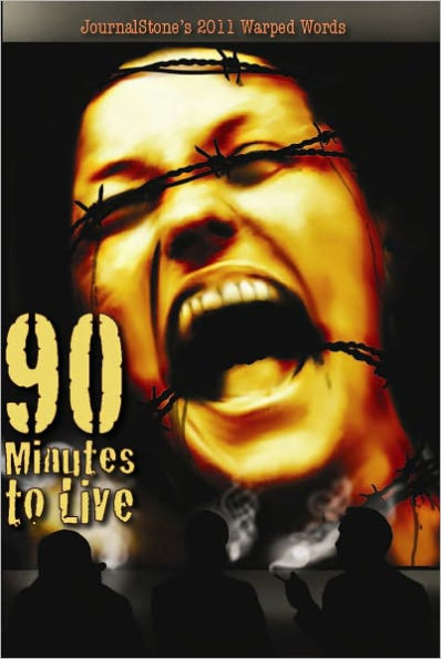 JournalStone's 2011 Warped Words: 90 Minutes to Live