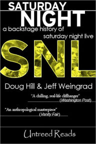 Title: Saturday Night: A Backstage History of Saturday Night Live, Author: Doug Hill