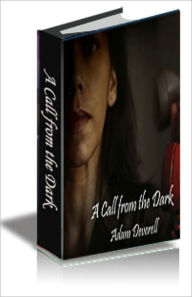 Title: A Call from the Dark, Author: Adam Deverell