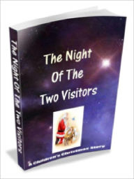 Title: The Night of the Two Visitors - A Children’s Christmas Story, Author: Paul McDonald
