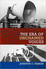 Title: The Era of Unchained Voices, Author: Jennifer Parker