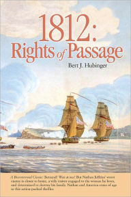 Title: 1812: Rights of Passage, Author: Bert Hubinger