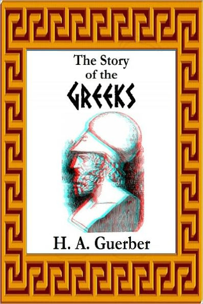 The Story of the Greeks (Illustrated with 40 3D images)