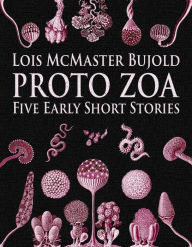 Title: Proto Zoa, Author: Lois McMaster Bujold