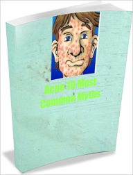 Title: Acne 10 Most Common Myths, Author: Linda Ricker