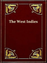 Title: The West Indies and the Spanish Main [Illustrated], Author: James Rodway