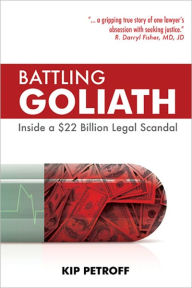 Title: Battling Goliath: Inside a $22 Billion Legal Scandal, Author: Kip Petroff