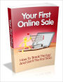 Your First Online Sale - How To Break The Egg And Get It The First Time!