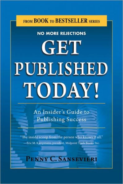 Get Published Today! An Insider's Guide to Publishing Success