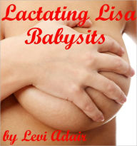 Lactating Lisa Babysits