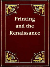 Title: Printing and the Renaissance [Illustrated], Author: John Rothwell Slater