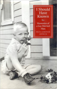 I Should Have Known; Memories of a Gay Married Man