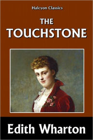 Title: The Touchstone by Edith Wharton, Author: Edith Wharton