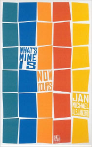 Title: What's Mine Is Now Yours, Author: Jan Michael Alejandro