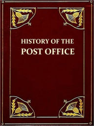 Title: The History of the Post Office from Its Establishment down to 1836 [Illustrated], Author: Herbert Joyce