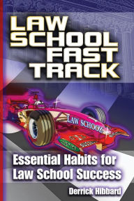Title: Law School Fast Track: Essential Habits for Law School Success, Author: Derrick Hibbard