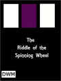 The Riddle of the Spinning Whel