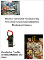 Electrical Troubleshooting Intermediate For Commercial and Industrial Electrical Maintenance Personnel