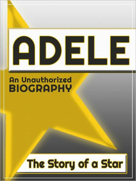 Adele: An Unauthorized Biography