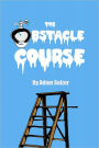 The Obstacle Course: An Epic Tale of Adventure and Having to Pee