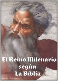 Title: El Reino Milenario segun la Biblia., Author: Alejandro Roque Glez