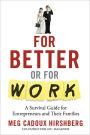 For Better or For Work: A Survival Guide for Entrepreneurs and Their Families