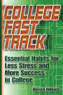 College Fast Track: Essential Habits for Less Stress and More Success in College