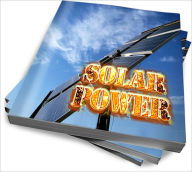 Title: All About Solar Power Advantages And Benefits, Author: Lee C. Harvard