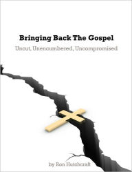 Title: Bringing Back the Gospel, Author: Ron Hutchcraft