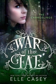 Title: War of the Fae: Book 1 (The Changelings), Author: Elle Casey