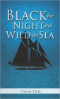 Black The Night And Wild The Sea
