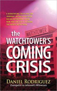 Title: The Watchtower's Coming Crisis, Author: Daniel Rodriquez