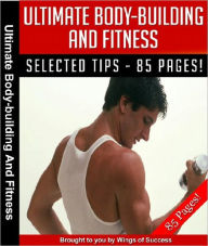 Ultimate Body-Building And Fitness