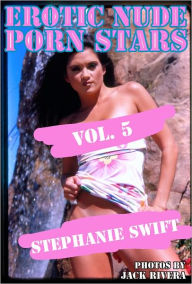 Erotic Nude Porn Stars vol. 5: Stephanie Swift