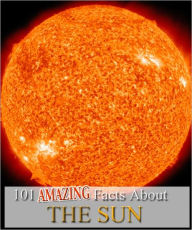 Title: 101 Amazing Facts About The Sun, Author: Robert Jenson