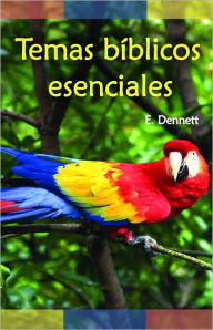 Title: Temas bíblicos esenciales, Author: E. Dennett