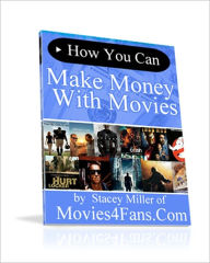 Title: How You Can Make Money with Movies, Author: Stacey Miller