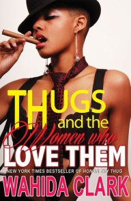 Title: Thugs and The Women Who Love Them, Author: WAHIDA CLARK