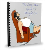 Title: The Lazy Mans Guide To Weight Loss I Lost 40 Pounds In Less Than 3 Months!, Author: Dawn Publishing