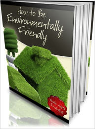 Title: How to Be Environmentally Friendly, Author: Dawn Publishing