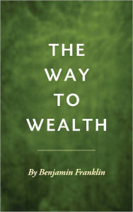 Title: The Way to Wealth - Benjamin Franklin, Author: BENJAMIN FRANKLIN
