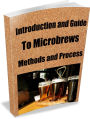 Introduction and Guide To Microbrews-Methods and Process
