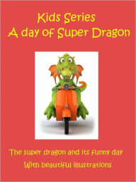Kids Dragon Story : A Day Of Super Dragon