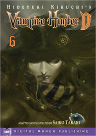Title: Hideyuki Kikuchi's Vampire Hunter D Vol. 6 (manga) (Part 1 of 2) - Nook Edition, Author: Saiko Takaki