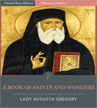 Title: A Book of Saints and Wonders (Illustrated), Author: Lady Augusta Gregory