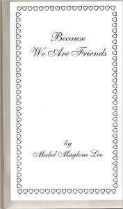 Title: Because We Are Friends, Author: Mabel Leo
