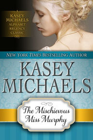 Title: The Mischievous Miss Murphy, Author: Kasey Michaels