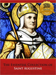 Title: The Essential Collection of Saint Augustine, Author: Saint Augustine