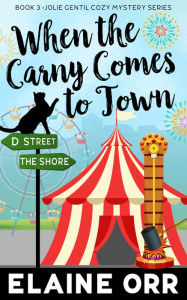 Title: When the Carny Comes to Town, Author: Elaine  Orr