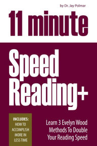 Title: 11 Minute Speed Reading + How To Accomplish More, Author: Dr Jay Polmar